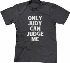 Only Judy Can Judge Me Tshirt funny saying sarcastic humor Funny Tshirts for Men