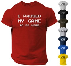 I Paused My Game to Be Here Funny Video Gamer Humor Joke for Men T-Shirt