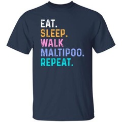 Maltipoo Unisex T-Shirt Eat Sleep Walk Maltipoo Repeat Maltipoo Dog lover gift