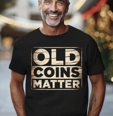 Old Coins Matter for Numismatists Black T-Shirt S-5XL