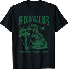 Preggosaurus Rawr Means I’m Hungry for Two Funny Pregnancy T-Shirt