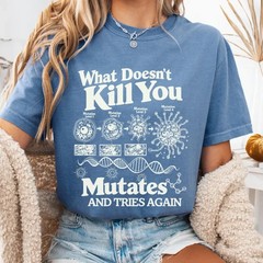 What Doesn’t Kill You Mutates T-Shirt Funny Science Humor Graphic Tee Gift