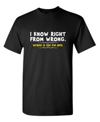 I Know Right From Wrong Sarcastic Humor Super Soft Ring Spun T Shirt