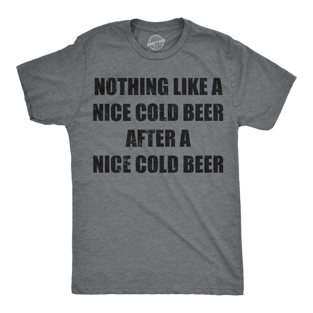 Mens Funny T Shirts Nothing Like A Nice Cold Beer After A Nice Cold Beer