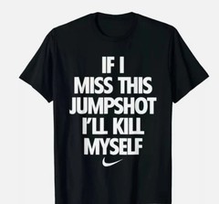 If I Miss This Jumpshot I’ll Kill Myself Unisex T-Shirt