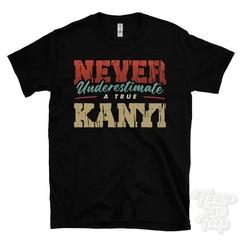NEVER UNDERESTIMATE A TRUE KANYI T-SHIRT – Wear Your Name Proudly