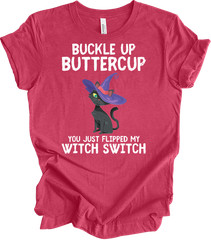 Cat Buckle Up Buttercup You Just Flipped My Witch Switch Funny Gift T-shirt