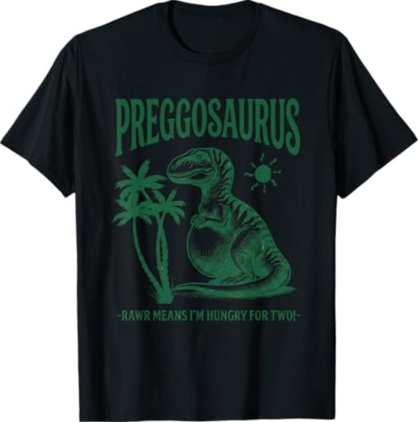 Preggosaurus Rawr Means I’m Hungry for Two Funny Pregnancy T-Shirt