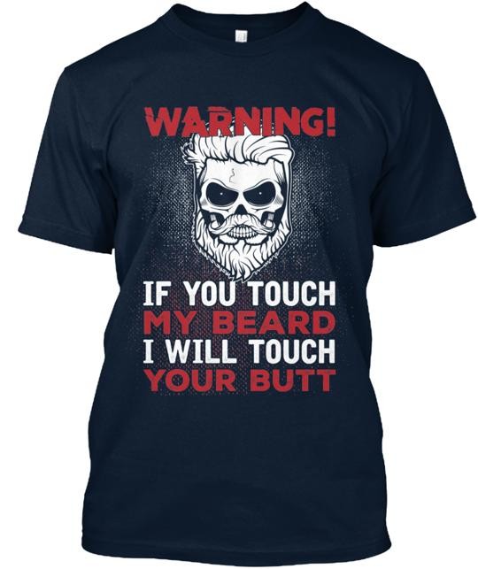 If You Touch My Beard Tee T-Shirt Made in the USA Size S to 5XL