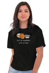 Life IS Crap Funny Sarcastic Out Of Meds Womens or Mens Crewneck T Shirt Tee