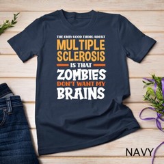 The Only Good Thing About Multiple Sclerosis Funny MS Unisex T-shirt