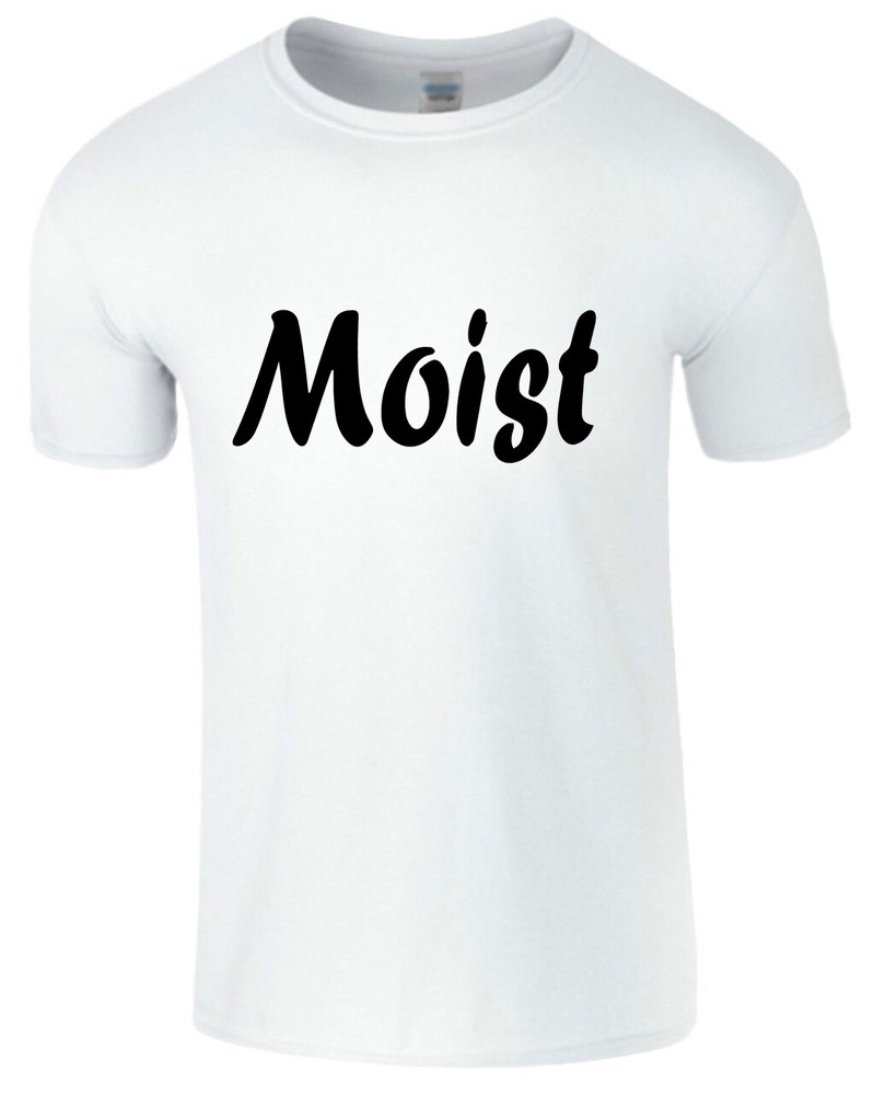 Moist Men T Shirt Funny Sarcastic Humor NAUGHTY RUDE GROSS ADULT New GIFT Tee