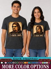 I Care Not Shirt, Medieval Fantasy Meme Graphic Tee