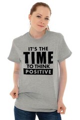 Time To Think Positive Inspiring Motivating Womens or Mens Crewneck T Shirt Tee