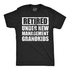 Mens Funny T Shirts Retired Under New Management Grandkids Sarcastic Graphic