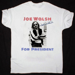 Joe Walsh For President Heavy Cotton White All Size Unisex Shirt