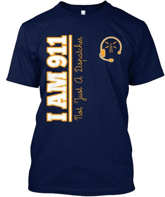 I Am 911 Dispatcher Not Just A T-Shirt Made in the USA Size S to 5XL
