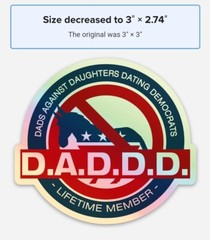 DADDD Dads Against Daughters Dating Democrats STICKER HD HOLOGRAPHIC VINYL