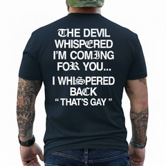 The Devil Whispered I’m Coming for You I Whispered On Back T-Shirt