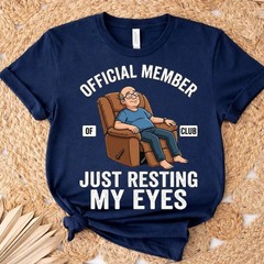 Member of Club Just Resting My Eyes Father’s Day T-Shirt, Funny Dad Gift T-Shirt