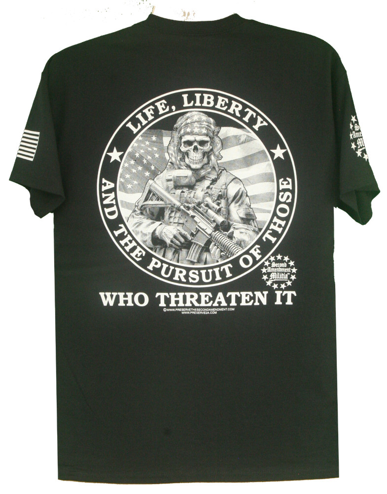 Second Amendment Life, Liberty and the Pursuit of Those Who Threaten It T-Shirt