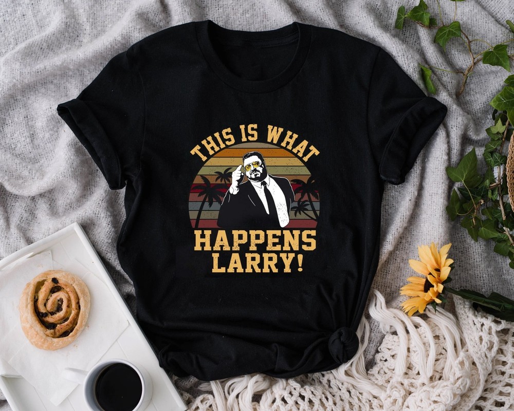 This Is What Happens Larry Walter Sobchak Movie Quote Walter and The Dude TShirt