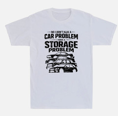 No I Dont Have a car Problem I Have a Storage Problem Funny Saying Men’s T-Shirt
