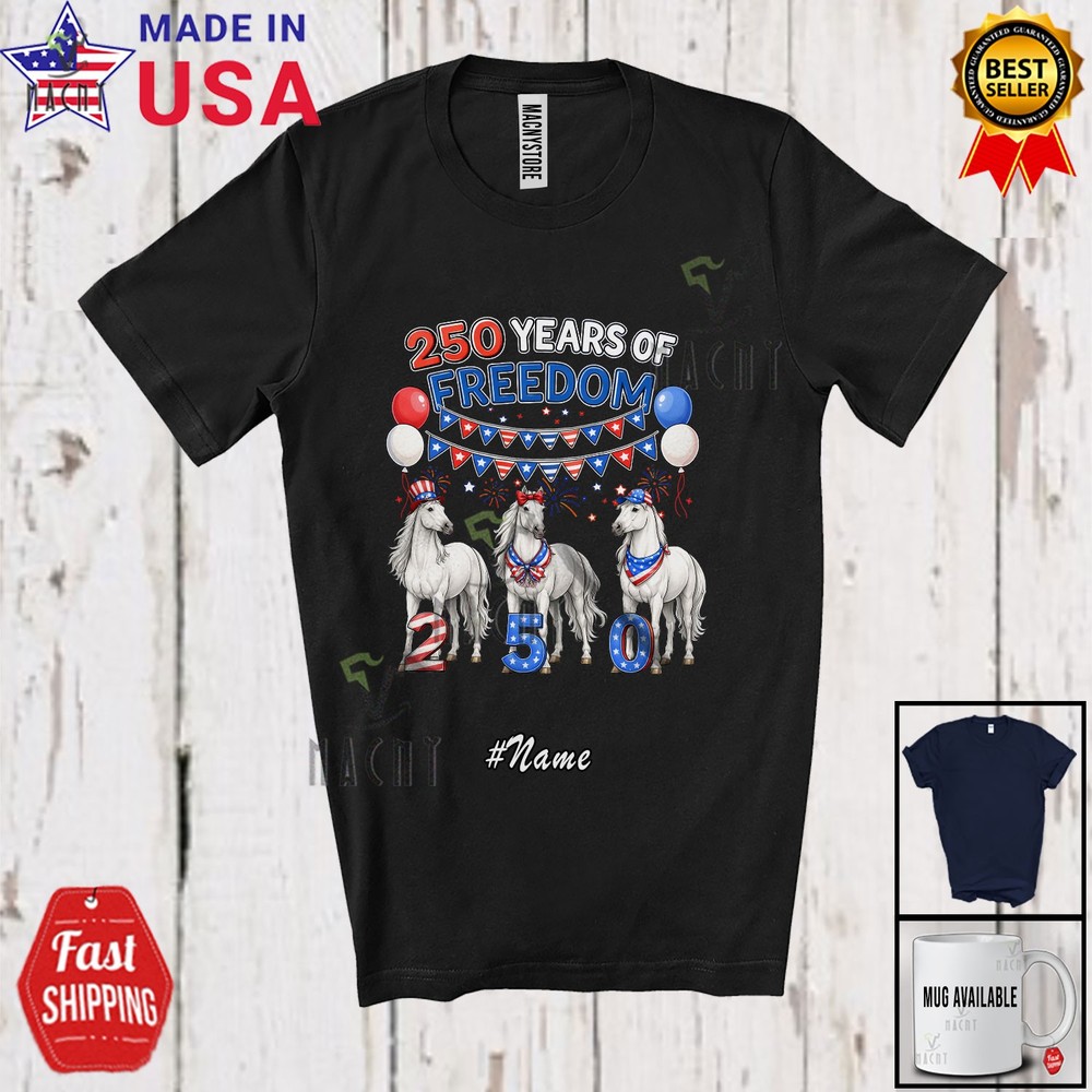 Custom Name 250 Years Of Freedom; Lovely 4th Of July Horse Patriotic T-Shirt
