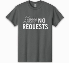 SORRY NO REQUEST T-SHIRT DJ MUSIC VINYL RECORD COLLECTOR TECHNICS TURNTABLES