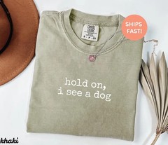 Comfort Tee Hold On See Dog Funny Pet Lover Gift Animal Shirt