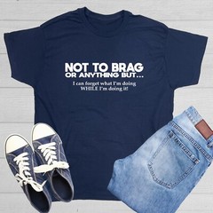 Not To Brag Sarcastic Humor Graphic Tee Gift For Men Novelty Funny T Shirt