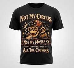 Not My Circus Not My Monkeys T Shirt Funny Office Humor Graphic Tee Cotton Men