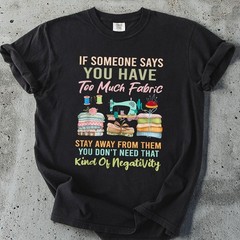 Too Much Fabric Funny Sewing T-Shirt Quilting Humor Shirt