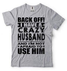 I Have A Crazy Husband Shirt Wife Shirts Funny Wife Shirt Wife Husband T-Shirt