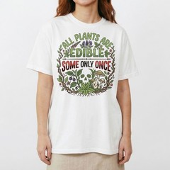 All Plants Are Edible Mushrooms T-Shirt Skull Poisonous Plants Graphic Tee