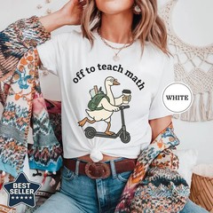 Off To Teach Math Shirt Funny Goose Math Teacher Back To School Graphic Tee