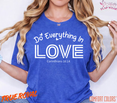 Unisex Do Everything In Love Tee T shirt Men T shirt Women valanity day Romantic
