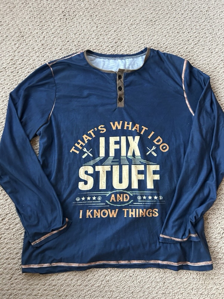That’s What I Do I Fix Stuff And I Know Things Henley Long Sleeve Shirt XL