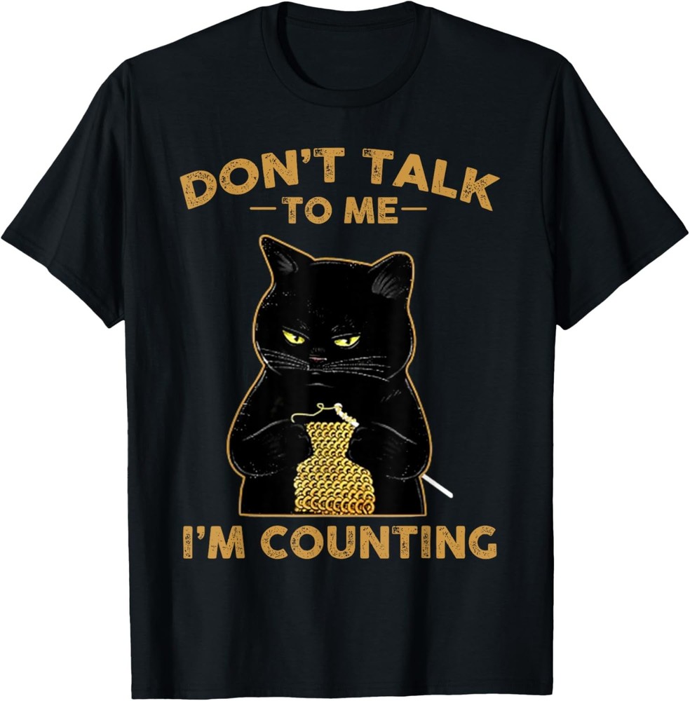 Funny Cat Knits Shirt Don’t Talk To Me I’m Counting Knitting T-Shirt