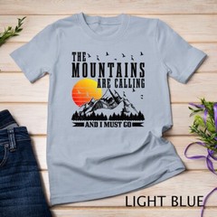 The Mountains Are Calling I Must Go Hiking Camping Climbing Unisex T-shirt