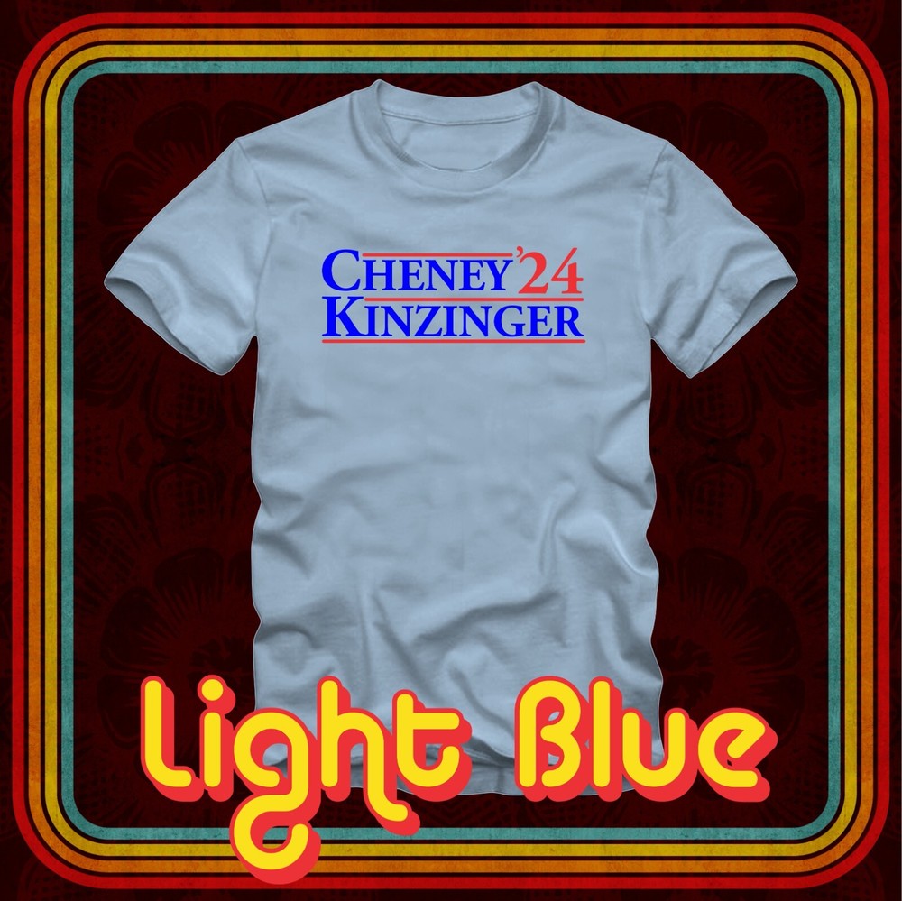 CHENEY KINZINGER 24 T-Shirt -adult sizes -Many Color Options-LIZ ADAM TRUMP 2024