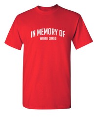 Caring Memory Sarcastic Graphic Novelty Super Soft Ring Spun Funny T Shirt