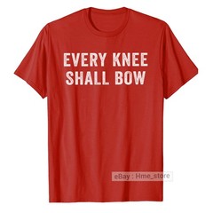 Every Knee Shall Bow Jesus As Lord T-shirt Christian Religion Bible Scripture