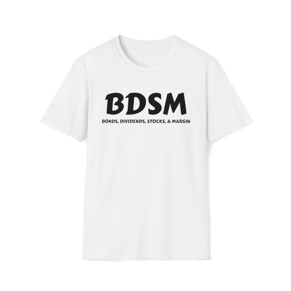BDSM Bonds Stocks Dividends Margin White Unisex Soft T-Shirt Tear-Away Label