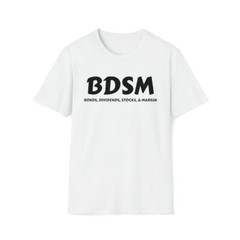 BDSM Bonds Stocks Dividends Margin White Unisex Soft T-Shirt Tear-Away Label
