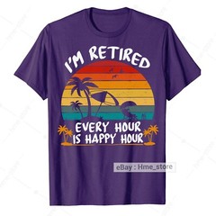 I’m Retired T-Shirt Every Hour Is Happy Funny Retirement for Retirees 2024 Tee