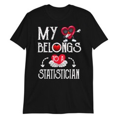 My Heart Belongs To Statistician Valentines Day T-Shirt Couples Gift T-Shirt