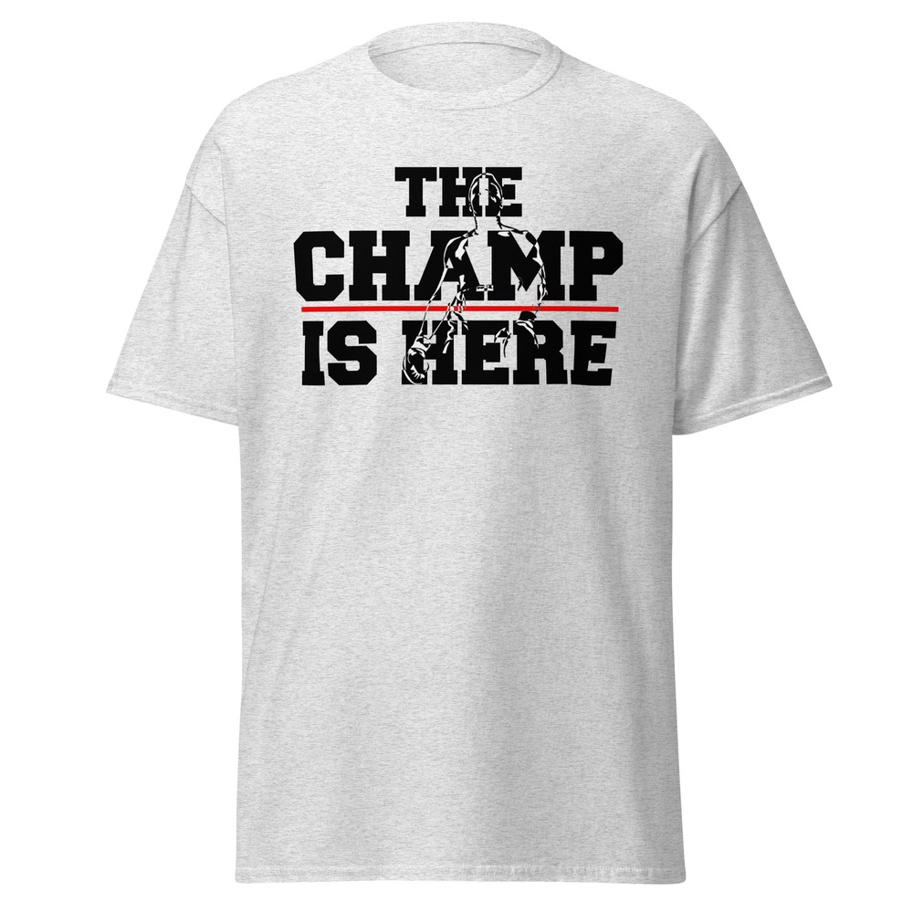 The Champ Is Here T-Shirt – uni sex Casual Tee – Available in Multiple Sizes
