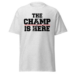 The Champ Is Here T-Shirt – uni sex Casual Tee – Available in Multiple Sizes