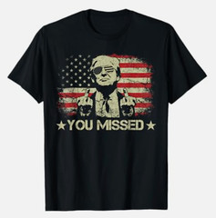 Donald Trump You Missed Me 45 47 MAGA We Stand Assassination Fight S-5XL T-Shirt